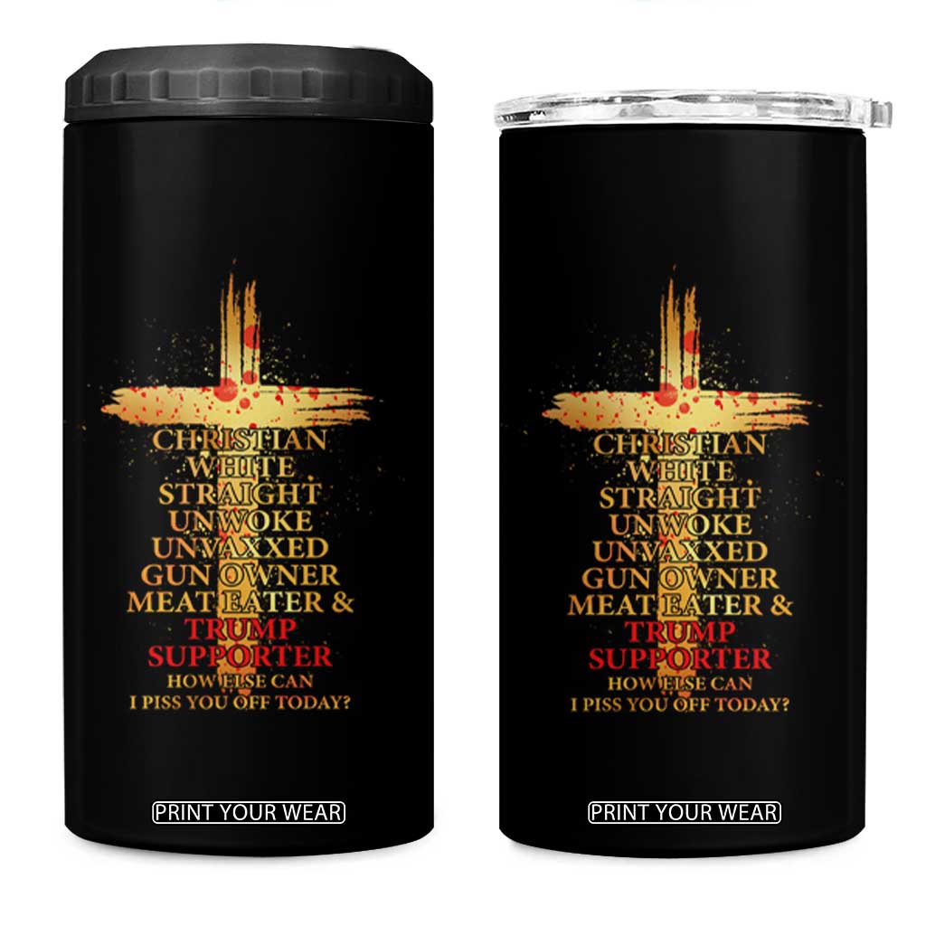 Trump Supporter 4 in 1 Can Cooler Tumbler Christian White Straight Unwoke Unvaxxed How Else Can I Piss You Off Today TS11 One Size: 16 oz Black Print Your Wear