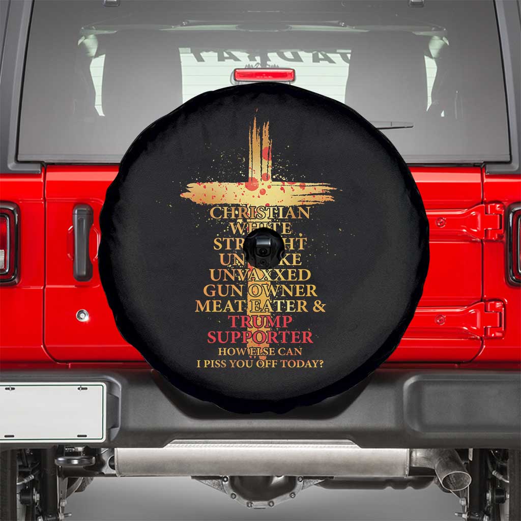 Trump Supporter Spare Tire Cover Christian White Straight Unwoke Unvaxxed How Else Can I Piss You Off Today TS11 Black Print Your Wear