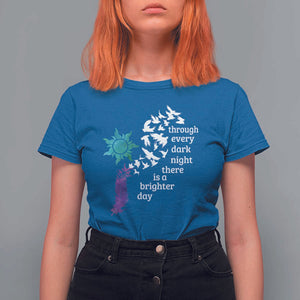 Suicide Prevention Awareness T Shirt For Women Through Every Dark Night There Is A Brighter Day Semicolon Sun Feathers TS11 Royal Blue Print Your Wear