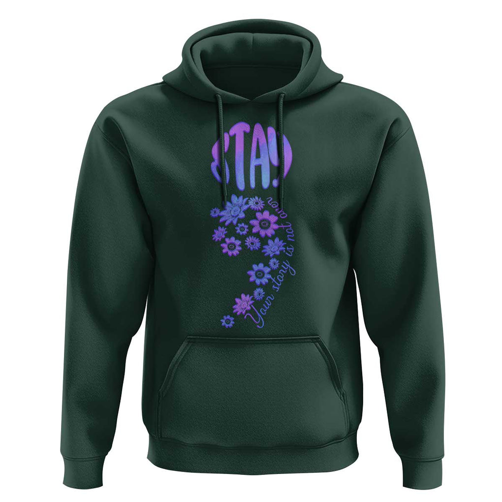 Suicide Prevention Awareness Hoodie Stay Your Story Is Not Over Semicolon Flower TS11 Dark Forest Green Print Your Wear