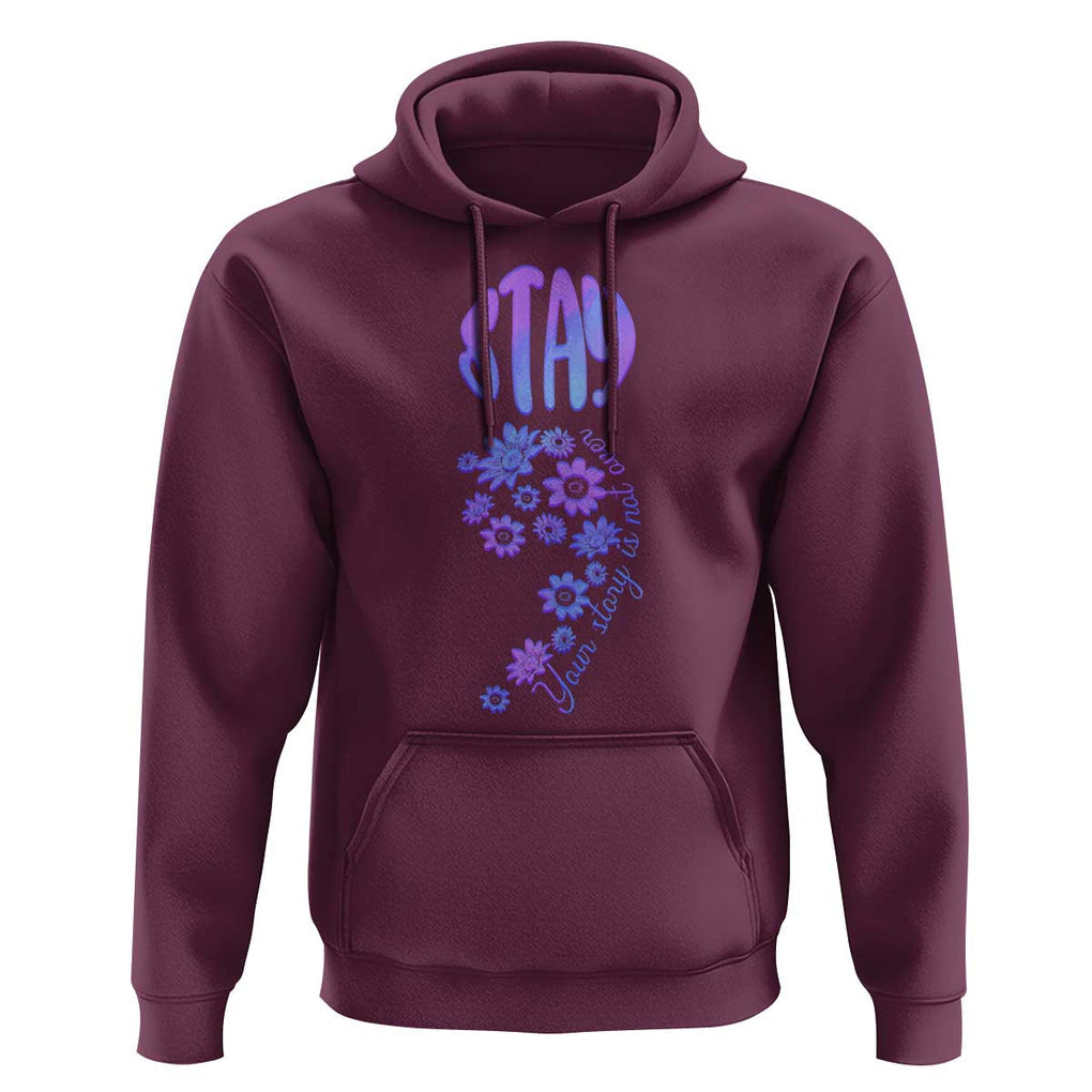 Suicide Prevention Awareness Hoodie Stay Your Story Is Not Over Semicolon Flower TS11 Maroon Print Your Wear