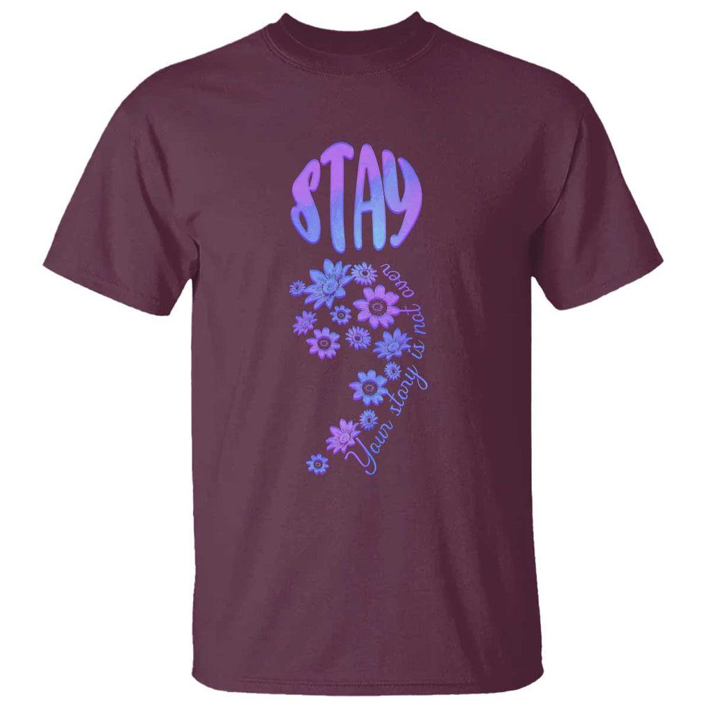 Suicide Prevention Awareness T Shirt Stay Your Story Is Not Over Semicolon Flower TS11 Maroon Print Your Wear
