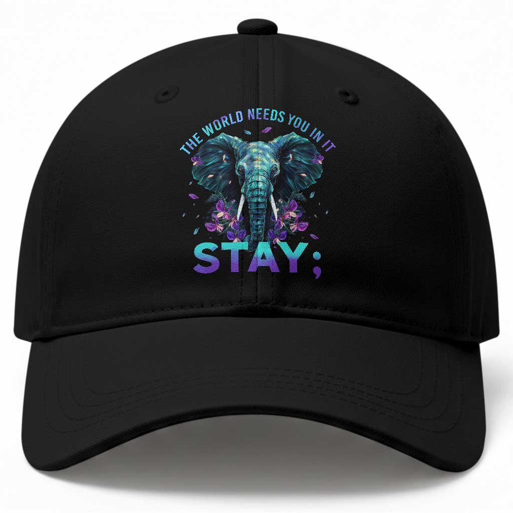 Suicide Prevention Awareness Baseball Cap Stay The World Needs You In It Semicolon Elephant Flower TS11 Print Your Wear