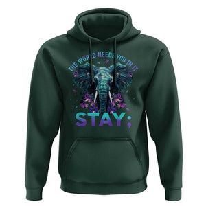 Suicide Prevention Awareness Hoodie Stay The World Needs You In It Semicolon Elephant Flower TS11 Dark Forest Green Print Your Wear