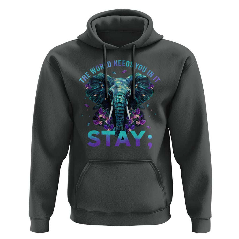 Suicide Prevention Awareness Hoodie Stay The World Needs You In It Semicolon Elephant Flower TS11 Dark Heather Print Your Wear