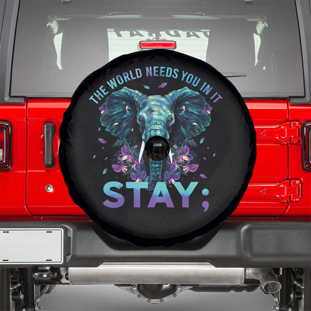 Suicide Prevention Awareness Spare Tire Cover Stay The World Needs You In It Semicolon Elephant Flower TS11 Black Print Your Wear