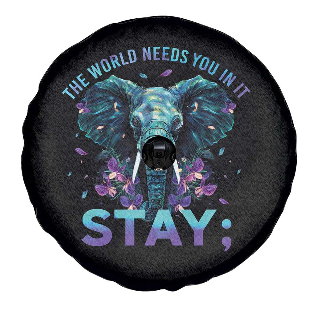 Suicide Prevention Awareness Spare Tire Cover Stay The World Needs You In It Semicolon Elephant Flower TS11 Print Your Wear