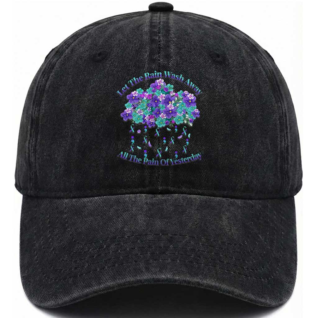 Suicide Prevention Awareness Washed Cotton Baseball Cap Let The Rain Wash Away All The Pain Of Yesterday Flower Cloud Semicolon TS11 Print Your Wear