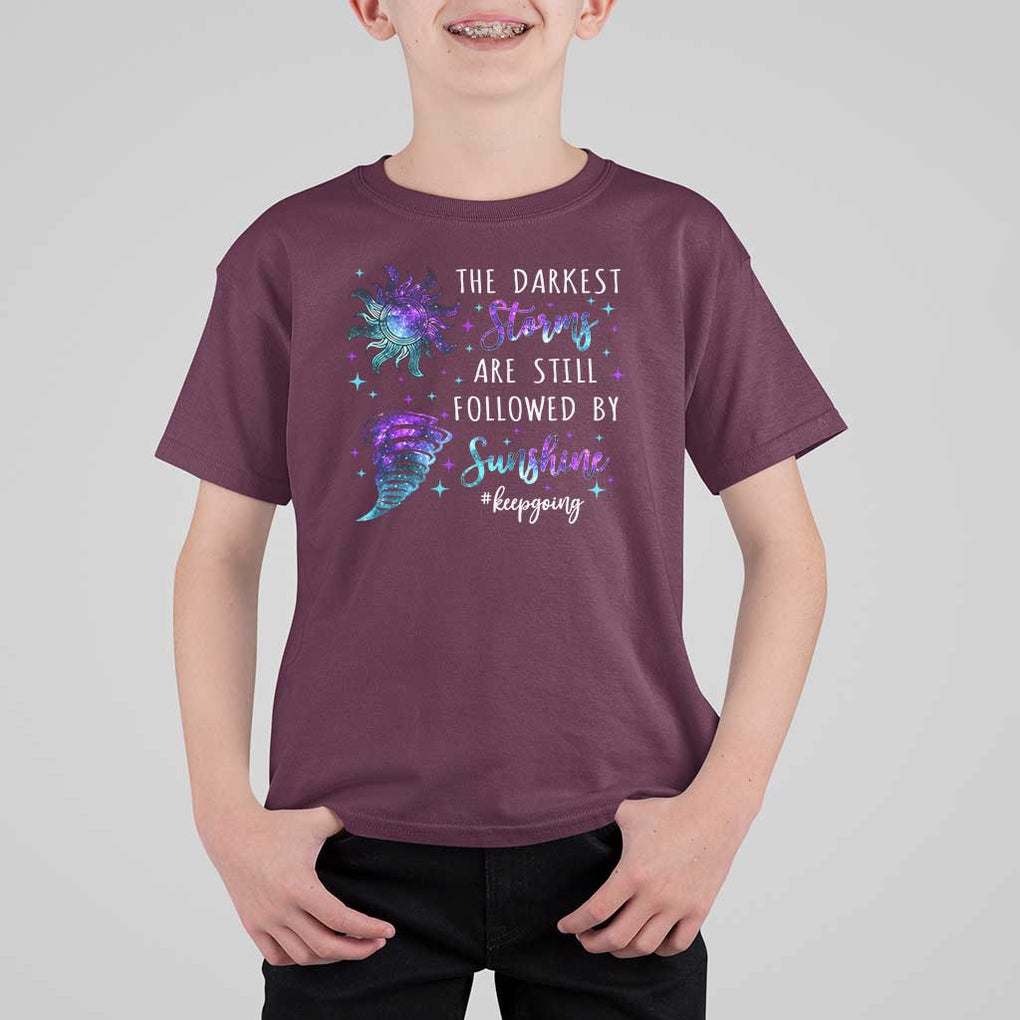 Suicide Prevention Awareness T Shirt For Kid The Darkest Storms Are Still Followed By Sunshine Keepgoing Semicolon TS11 Maroon Print Your Wear