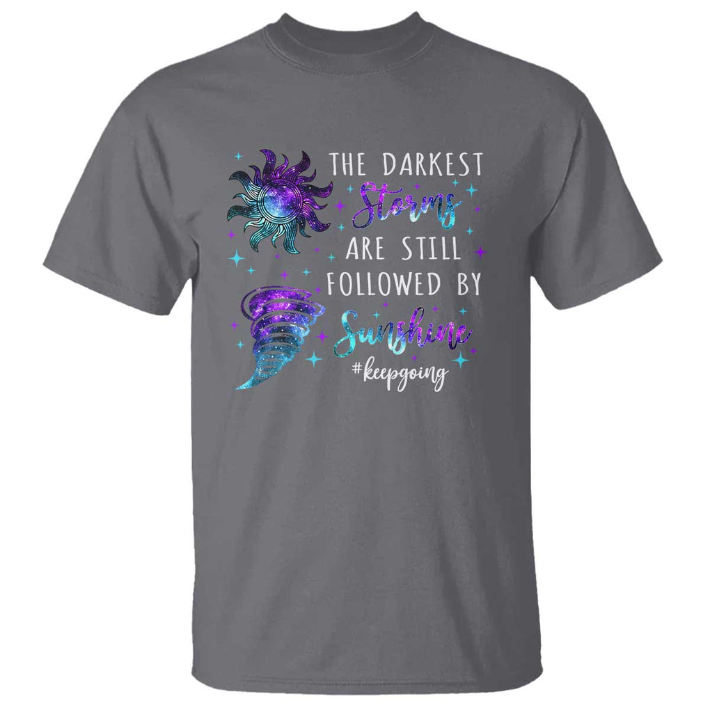 Suicide Prevention Awareness T Shirt The Darkest Storms Are Still Followed By Sunshine Keepgoing Semicolon TS11 Charcoal Print Your Wear