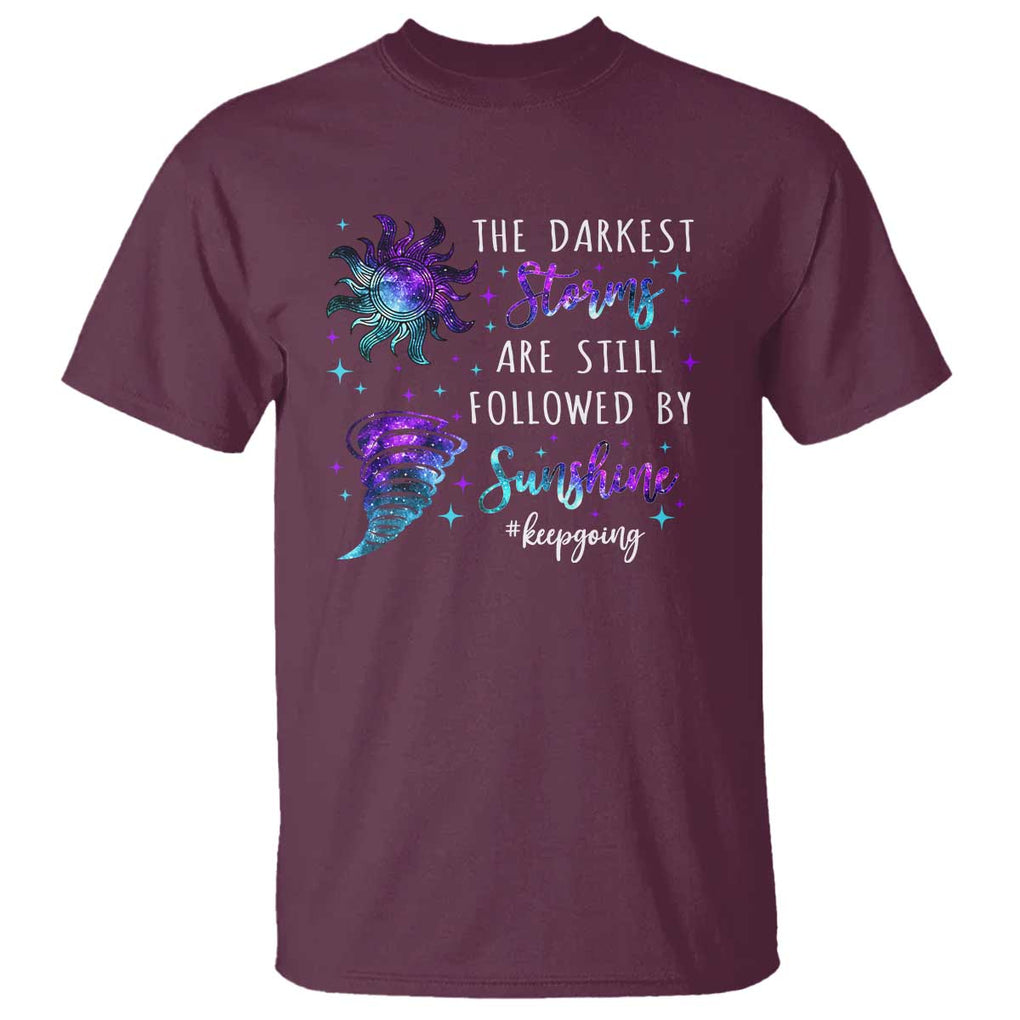 Suicide Prevention Awareness T Shirt The Darkest Storms Are Still Followed By Sunshine Keepgoing Semicolon TS11 Maroon Print Your Wear