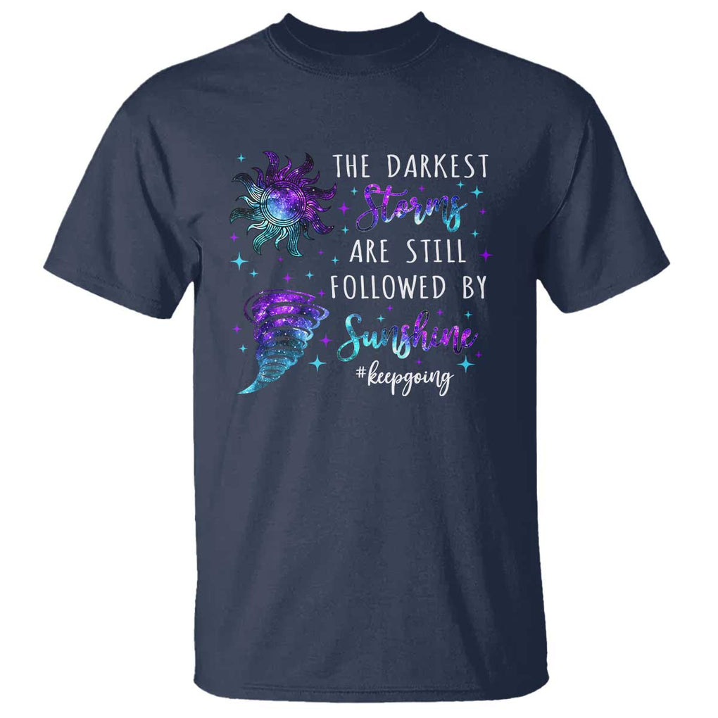 Suicide Prevention Awareness T Shirt The Darkest Storms Are Still Followed By Sunshine Keepgoing Semicolon TS11 Navy Print Your Wear