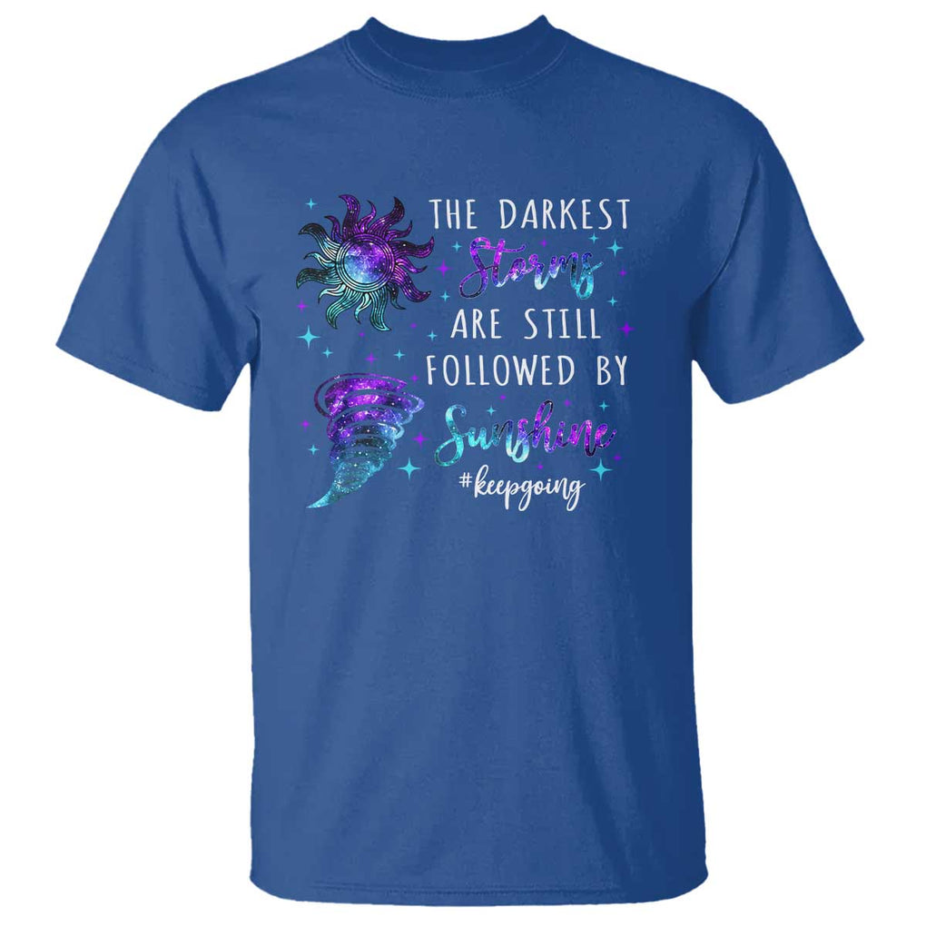 Suicide Prevention Awareness T Shirt The Darkest Storms Are Still Followed By Sunshine Keepgoing Semicolon TS11 Royal Blue Print Your Wear