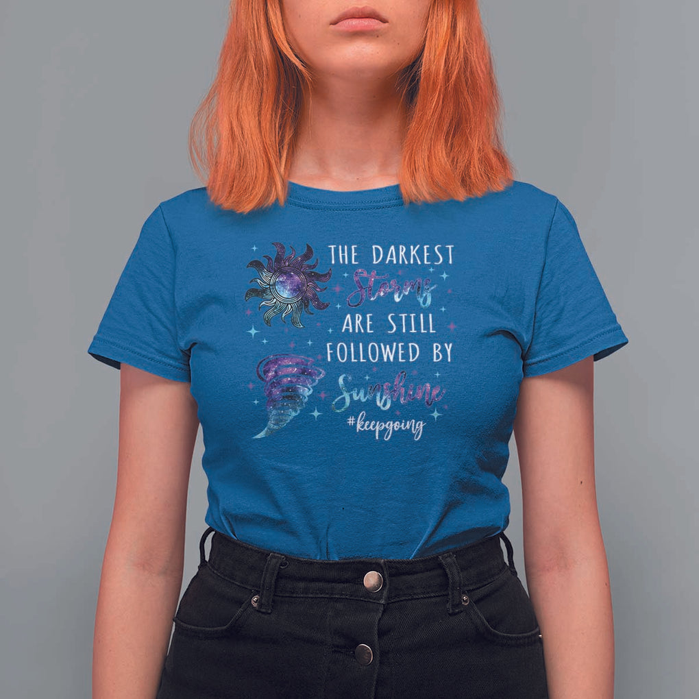 Suicide Prevention Awareness T Shirt For Women The Darkest Storms Are Still Followed By Sunshine Keepgoing Semicolon TS11 Royal Blue Print Your Wear