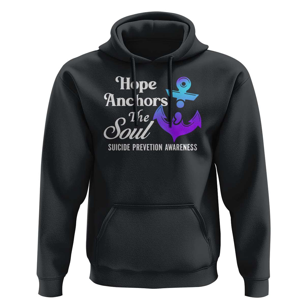 Suicide Prevention Awareness Hoodie Hope Anchors The Soul Teal And Purple Semicolon TS11 Black Print Your Wear
