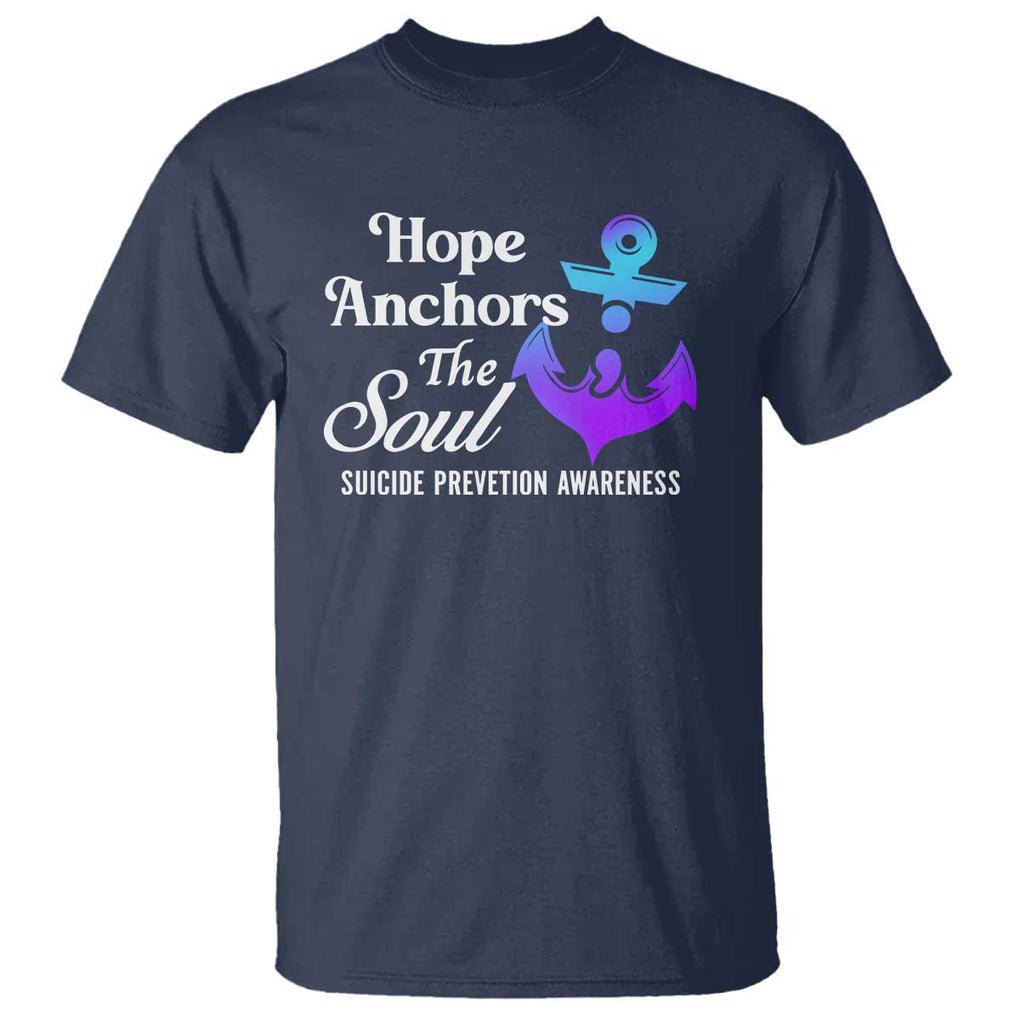 Suicide Prevention Awareness T Shirt Hope Anchors The Soul Teal And Purple Semicolon TS11 Navy Print Your Wear