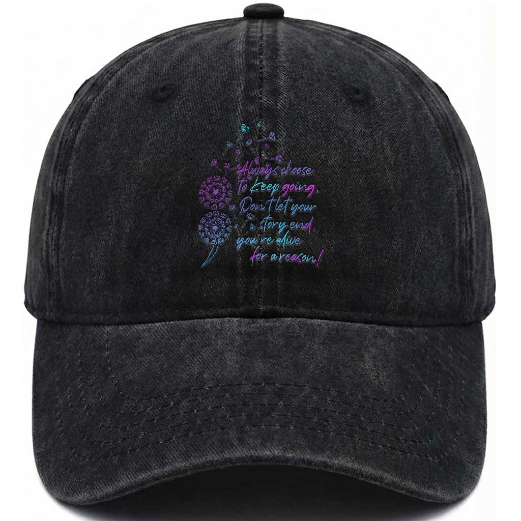 Suicide Prevention Awareness Washed Cotton Baseball Cap Always Choose To Keep Going Don't Let Your Story End You're Alive For A Reason Semicolon TS11 Print Your Wear