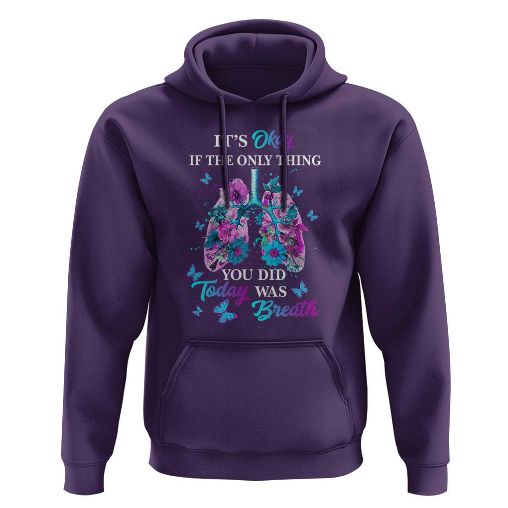 Suicide Prevention Awareness Hoodie It's Okay If The Only Thing You Did Today Was Breath Lung Flower Butterfly TS11 Purple Print Your Wear