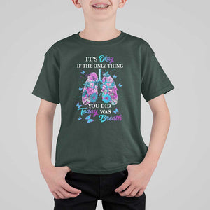 Suicide Prevention Awareness T Shirt For Kid It's Okay If The Only Thing You Did Today Was Breath Lung Flower Butterfly TS11 Dark Forest Green Print Your Wear