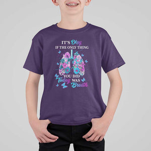 Suicide Prevention Awareness T Shirt For Kid It's Okay If The Only Thing You Did Today Was Breath Lung Flower Butterfly TS11 Purple Print Your Wear