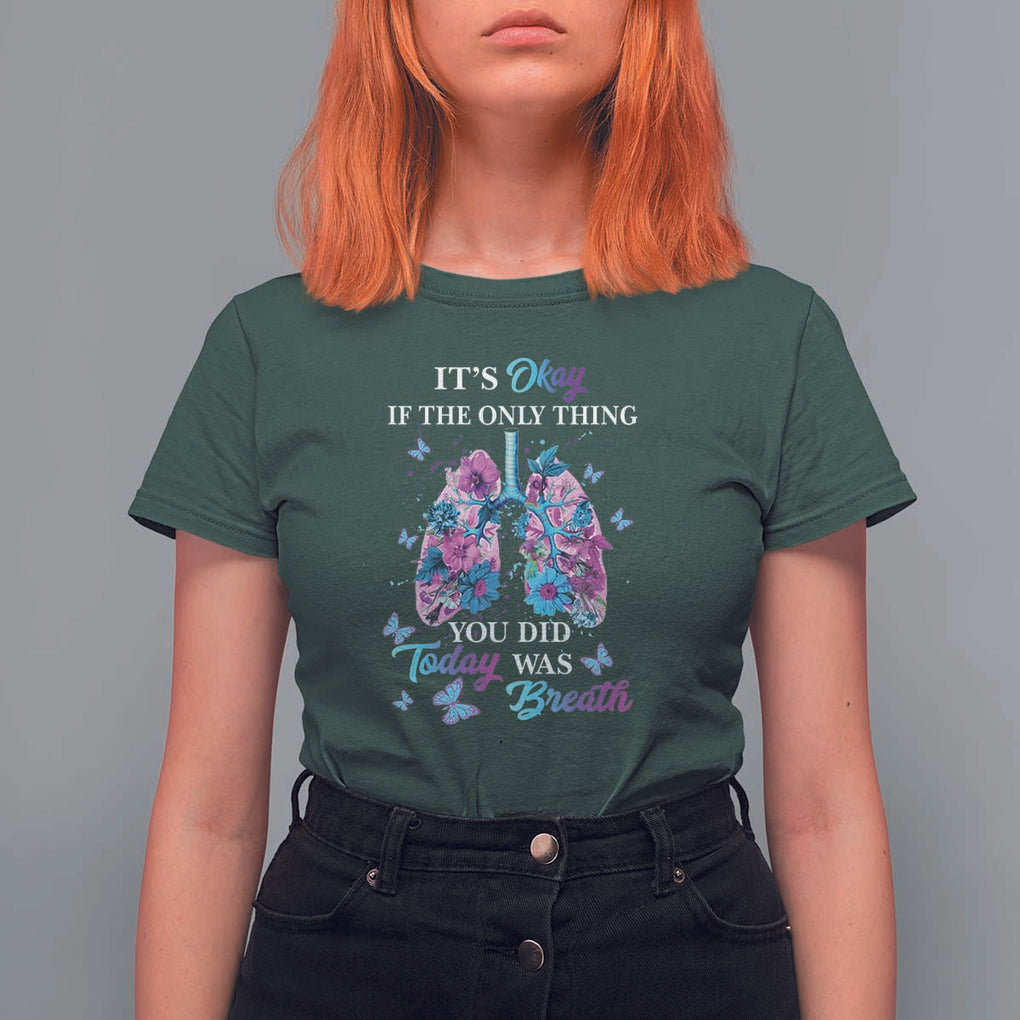 Suicide Prevention Awareness T Shirt For Women It's Okay If The Only Thing You Did Today Was Breath Lung Flower Butterfly TS11 Dark Forest Green Print Your Wear