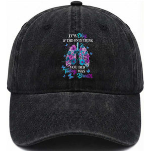 Suicide Prevention Awareness Washed Cotton Baseball Cap It's Okay If The Only Thing You Did Today Was Breath Lung Flower Butterfly