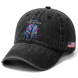 Suicide Prevention Awareness Washed Cotton Baseball Cap It's Okay If The Only Thing You Did Today Was Breath Lung Flower Butterfly