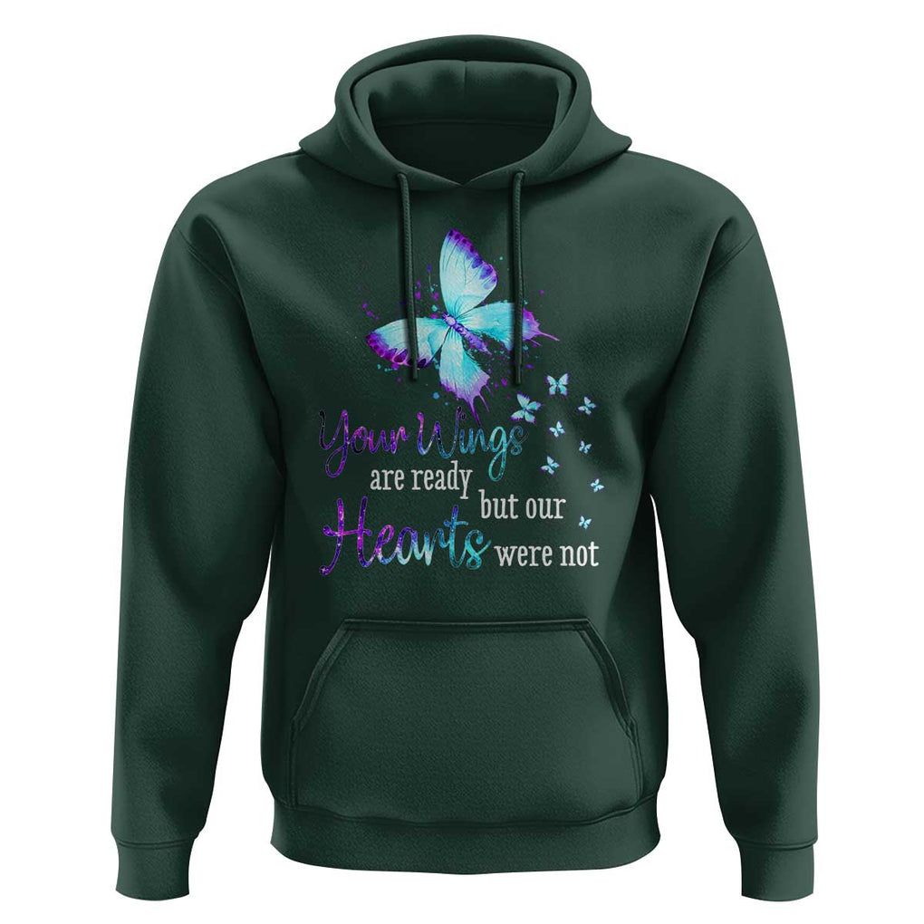 Suicide Prevention Awareness Hoodie Your Wings Are Ready But Our Hearts Were Not Butterfly TS11 Dark Forest Green Print Your Wear