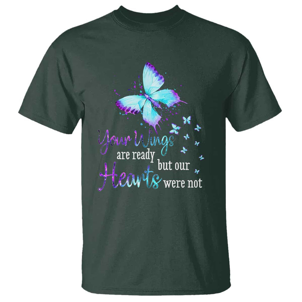 Suicide Prevention Awareness T Shirt Your Wings Are Ready But Our Hearts Were Not Butterfly TS11 Dark Forest Green Print Your Wear
