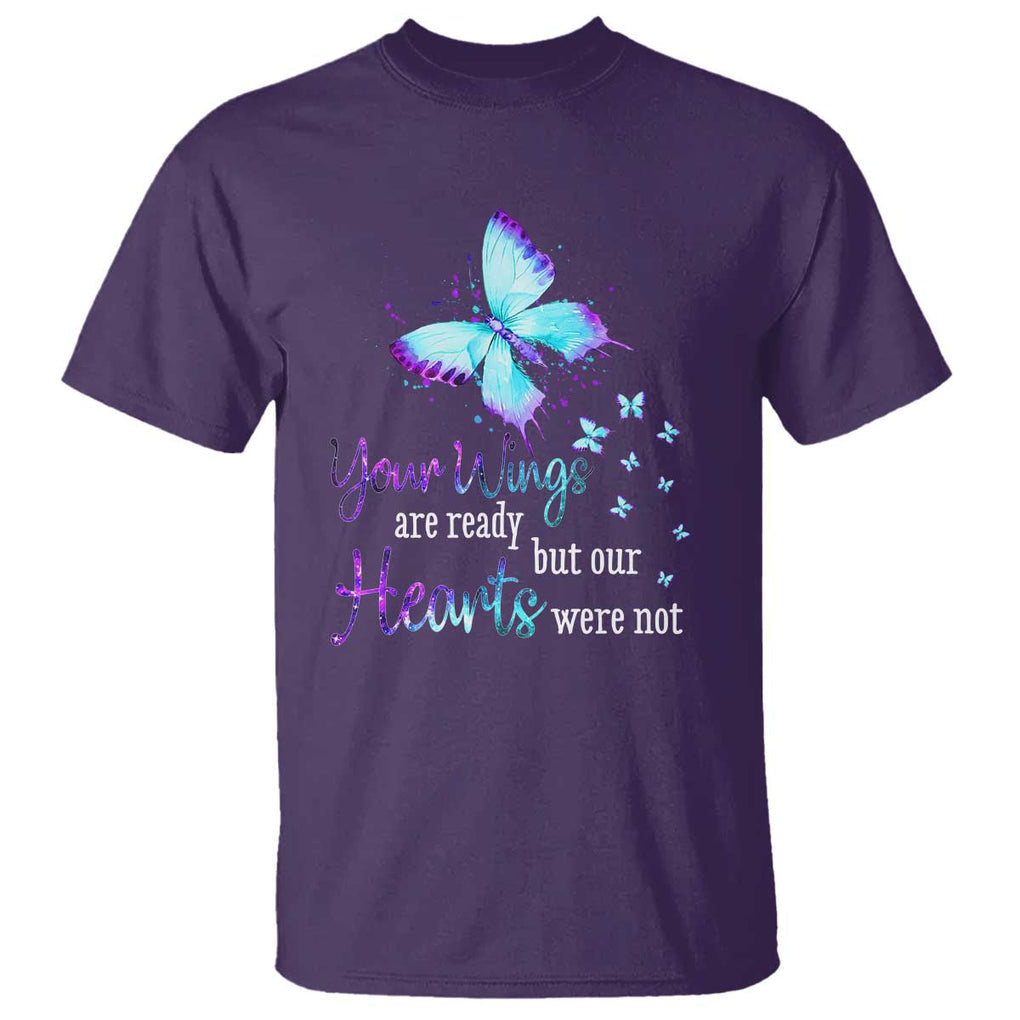 Suicide Prevention Awareness T Shirt Your Wings Are Ready But Our Hearts Were Not Butterfly TS11 Purple Print Your Wear