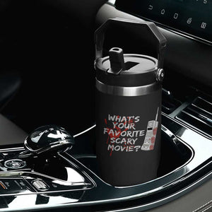 Funny Whats Your Favorite Scary Movie Flip Straw Tumbler Halloween Horror Film Lover TS11 Print Your Wear