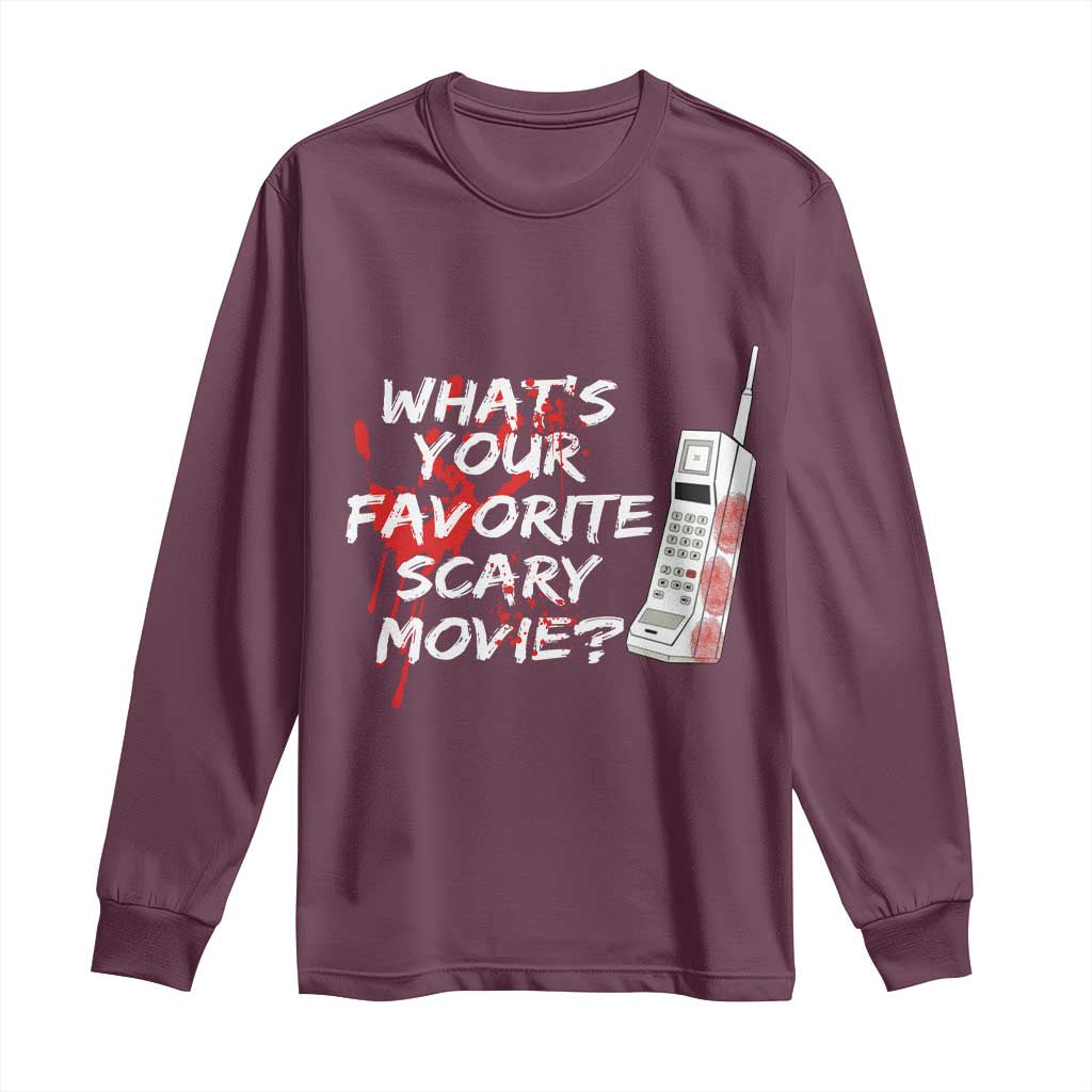 Funny Whats Your Favorite Scary Movie Long Sleeve Shirt Halloween Horror Film Lover TS11 Maroon Print Your Wear