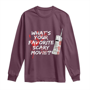 Funny Whats Your Favorite Scary Movie Long Sleeve Shirt Halloween Horror Film Lover TS11 Maroon Print Your Wear