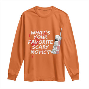 Funny Whats Your Favorite Scary Movie Long Sleeve Shirt Halloween Horror Film Lover TS11 Orange Print Your Wear