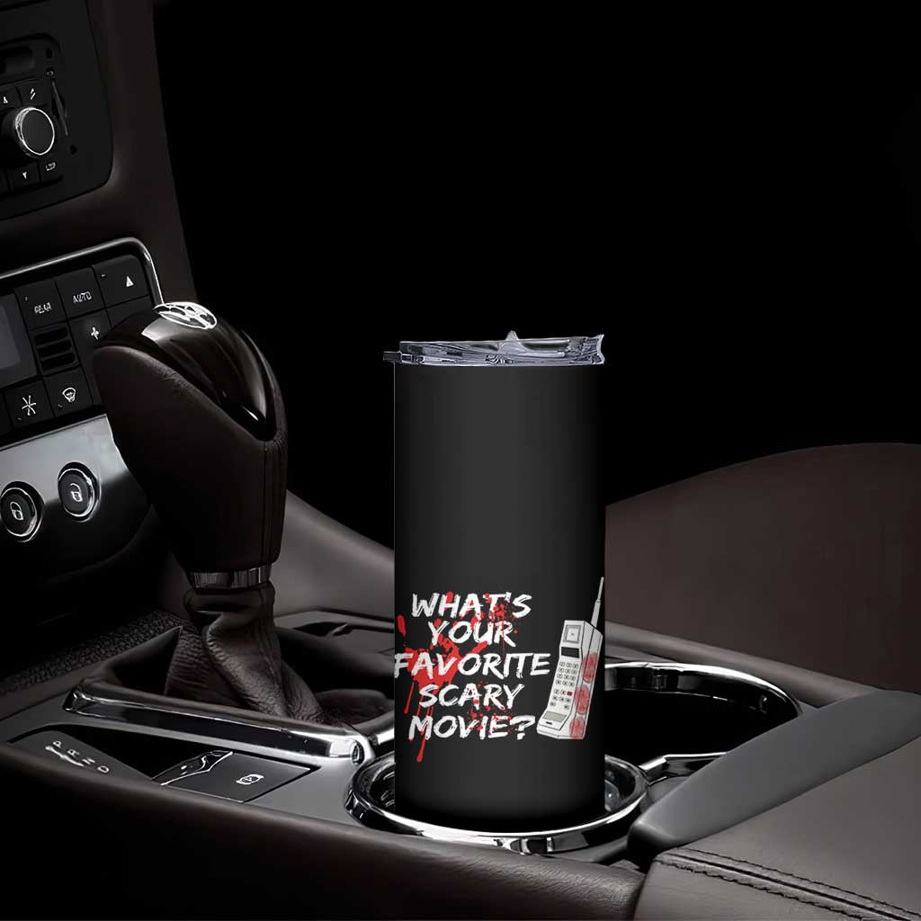 Funny Whats Your Favorite Scary Movie Skinny Tumbler Halloween Horror Film Lover TS11 Print Your Wear