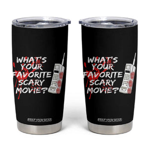 Funny Whats Your Favorite Scary Movie Tumbler Cup Halloween Horror Film Lover TS11 Black Print Your Wear