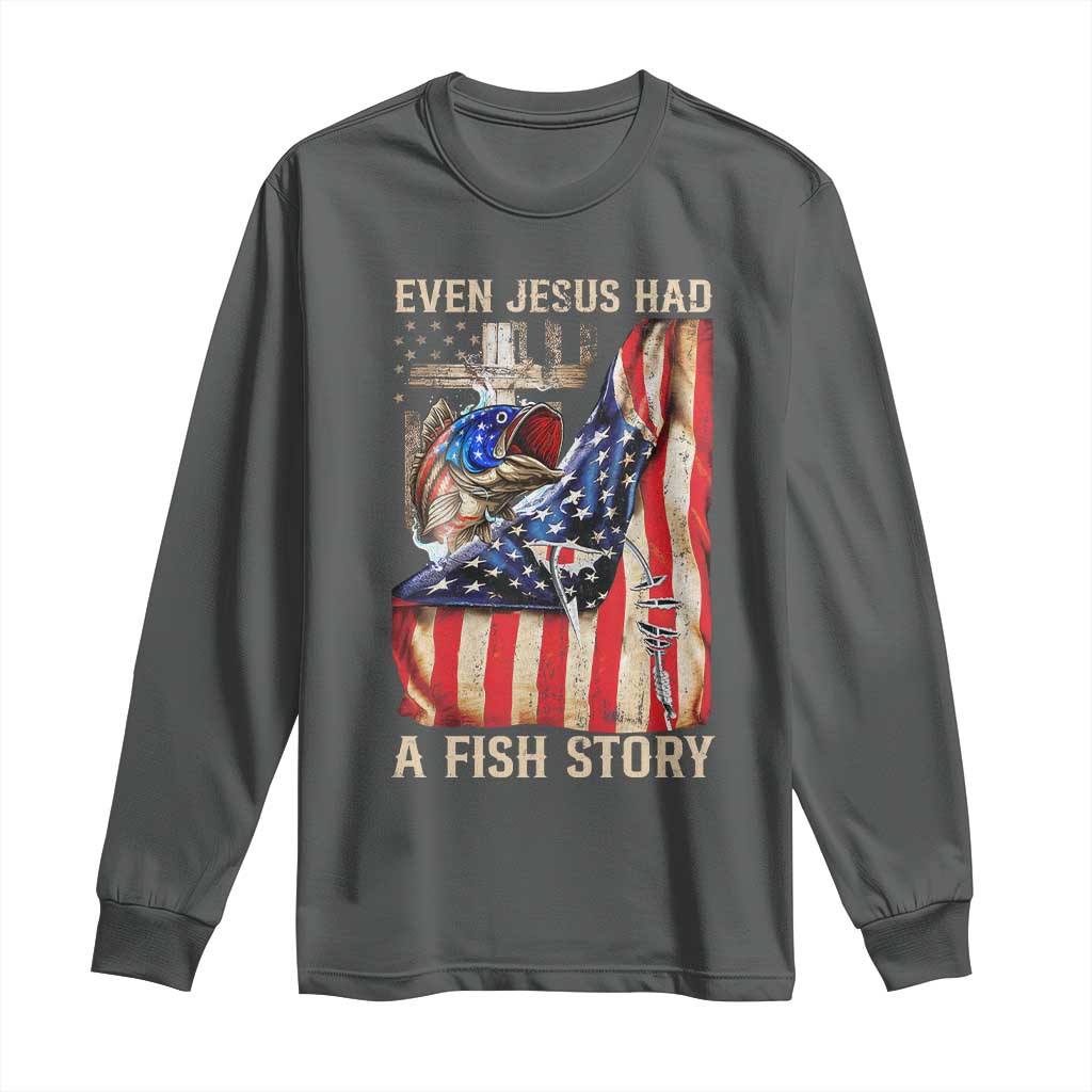 Funny Even Jesus Had A Fish Story Long Sleeve Shirt Fisherman Christian Fishing TS11 Dark Heather Print Your Wear