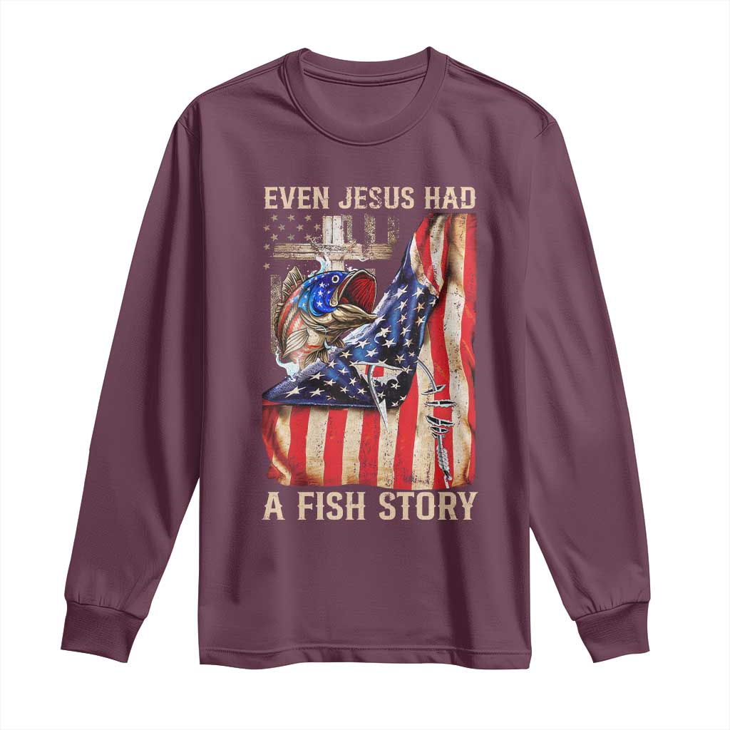 Funny Even Jesus Had A Fish Story Long Sleeve Shirt Fisherman Christian Fishing TS11 Maroon Print Your Wear