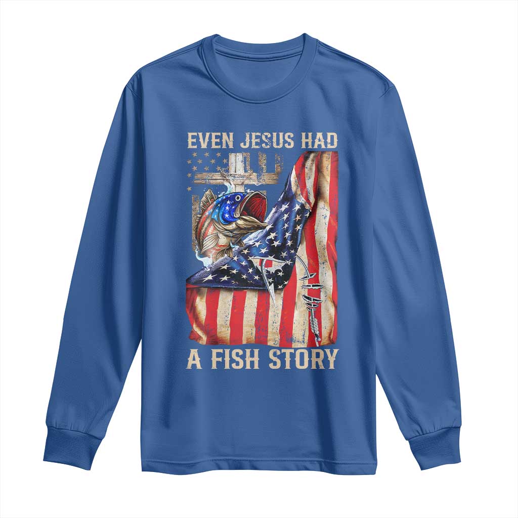 Funny Even Jesus Had A Fish Story Long Sleeve Shirt Fisherman Christian Fishing TS11 Royal Blue Print Your Wear