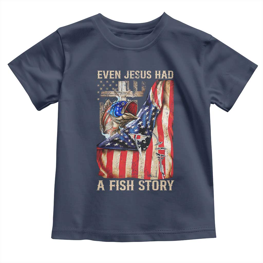 Funny Even Jesus Had A Fish Story Toddler T Shirt Fisherman Christian Fishing TS11 Navy Print Your Wear