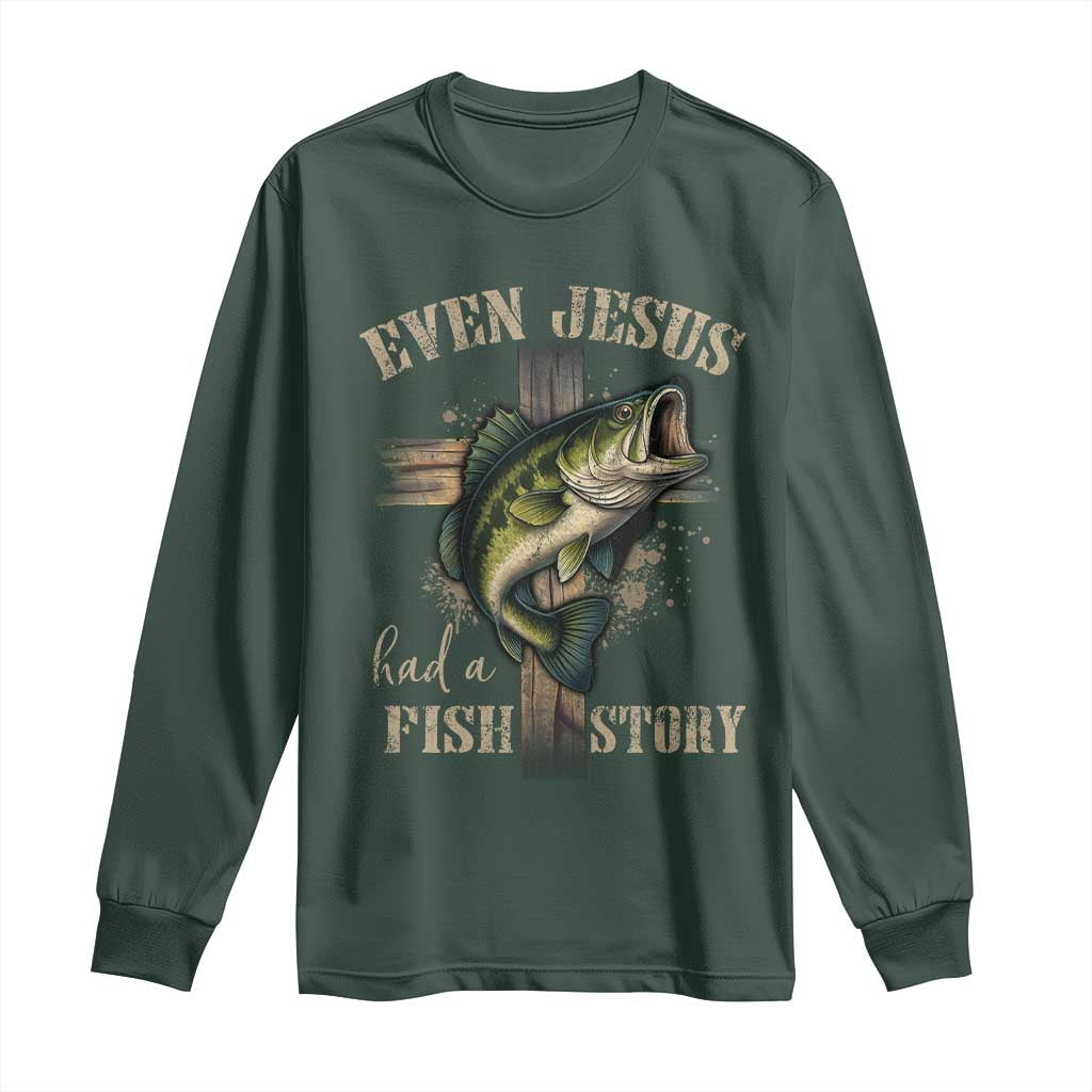 Even Jesus Had A Fish Story Long Sleeve Shirt Funny Fishermen Christian Cross TS11 Dark Forest Green Print Your Wear