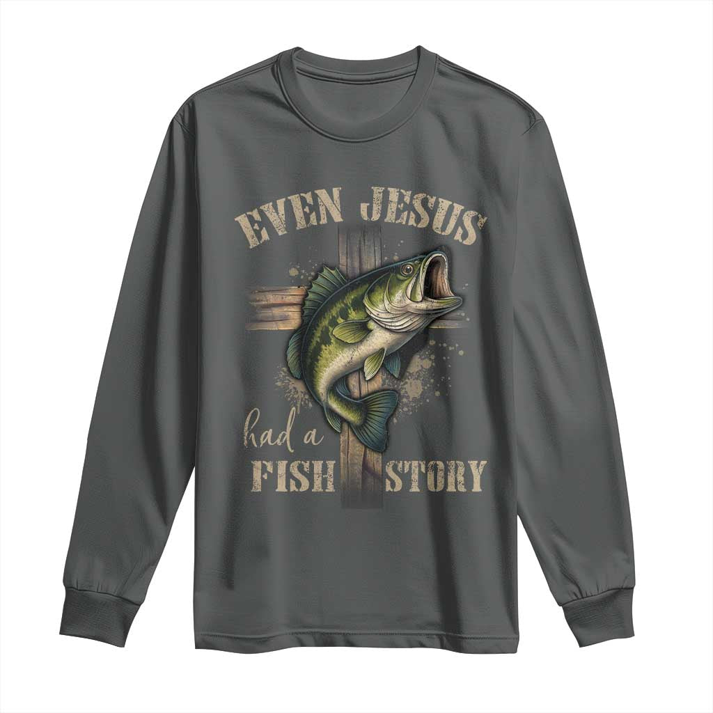 Even Jesus Had A Fish Story Long Sleeve Shirt Funny Fishermen Christian Cross TS11 Dark Heather Print Your Wear