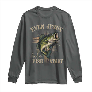 Even Jesus Had A Fish Story Long Sleeve Shirt Funny Fishermen Christian Cross TS11 Dark Heather Print Your Wear