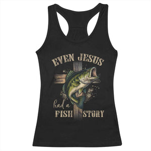 Even Jesus Had A Fish Story Racerback Tank Top Funny Fishermen Christian Cross TS11 Black Print Your Wear