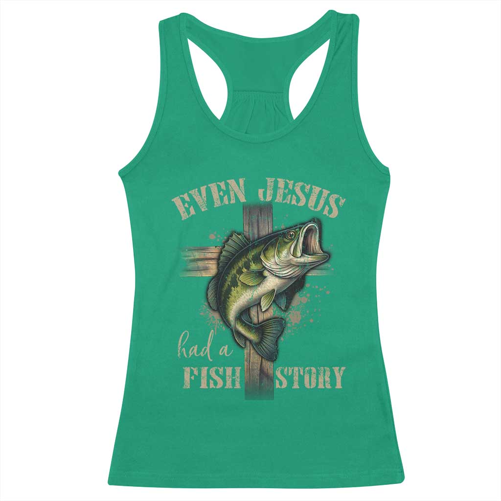 Even Jesus Had A Fish Story Racerback Tank Top Funny Fishermen Christian Cross TS11 Irish Green Print Your Wear