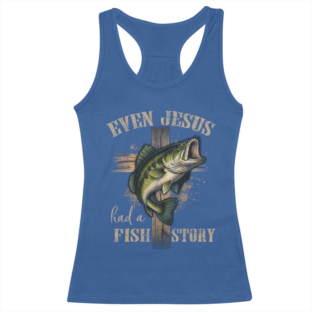 Even Jesus Had A Fish Story Racerback Tank Top Funny Fishermen Christian Cross TS11 Royal Blue Print Your Wear