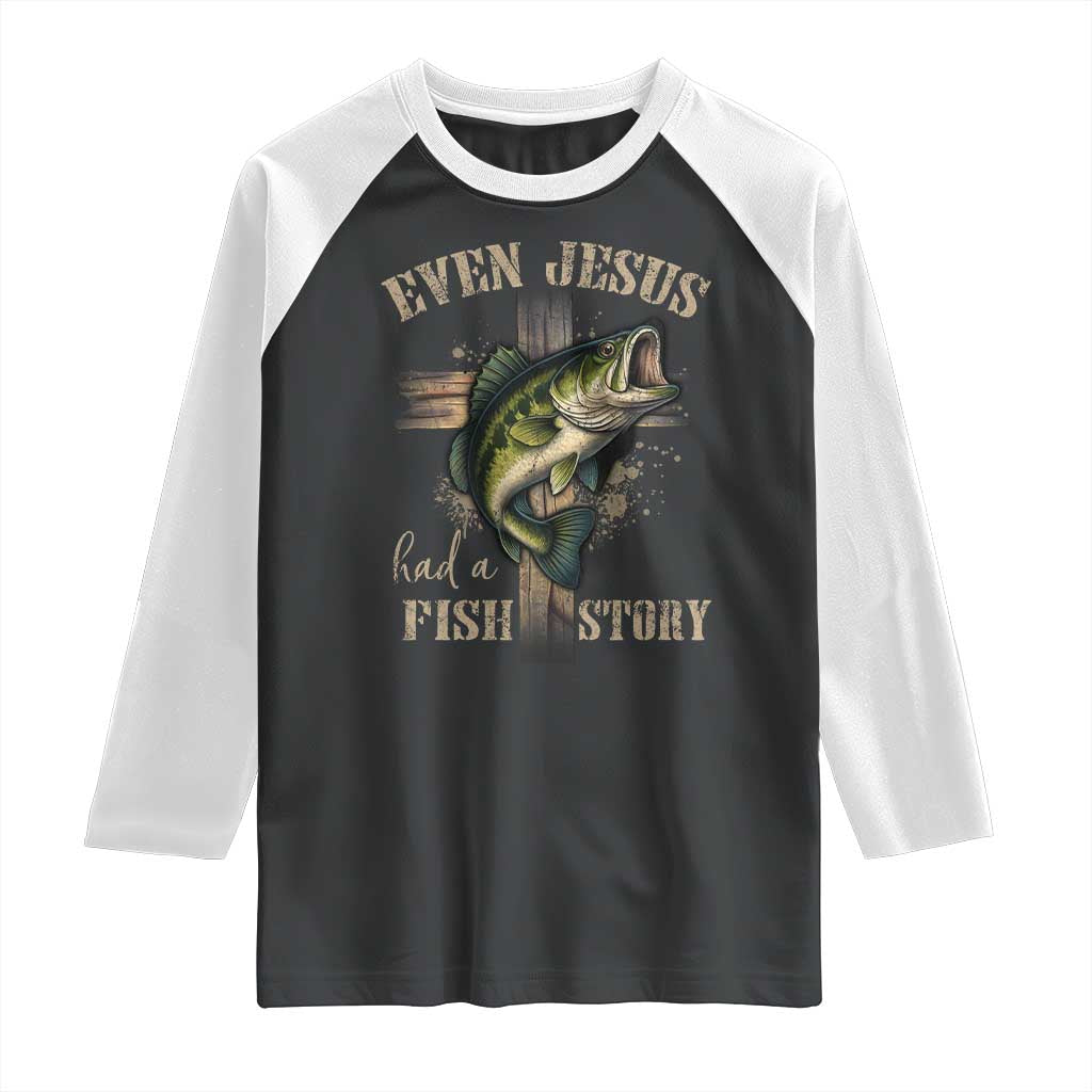 Even Jesus Had A Fish Story Raglan Shirt Funny Fishermen Christian Cross TS11 Black White Print Your Wear