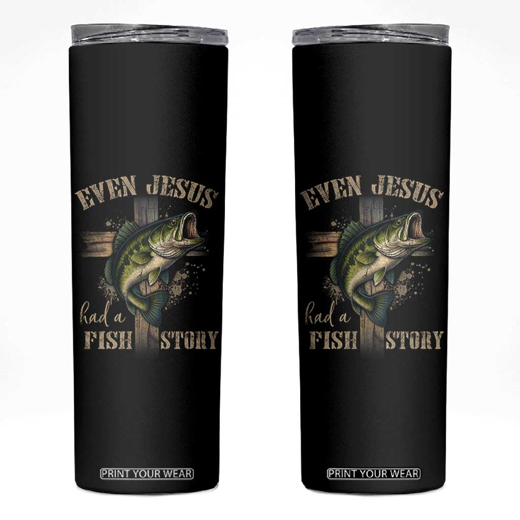 Even Jesus Had A Fish Story Skinny Tumbler Funny Fishermen Christian Cross TS11 Black Print Your Wear