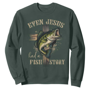 Even Jesus Had A Fish Story Sweatshirt Funny Fishermen Christian Cross TS11 Dark Forest Green Print Your Wear