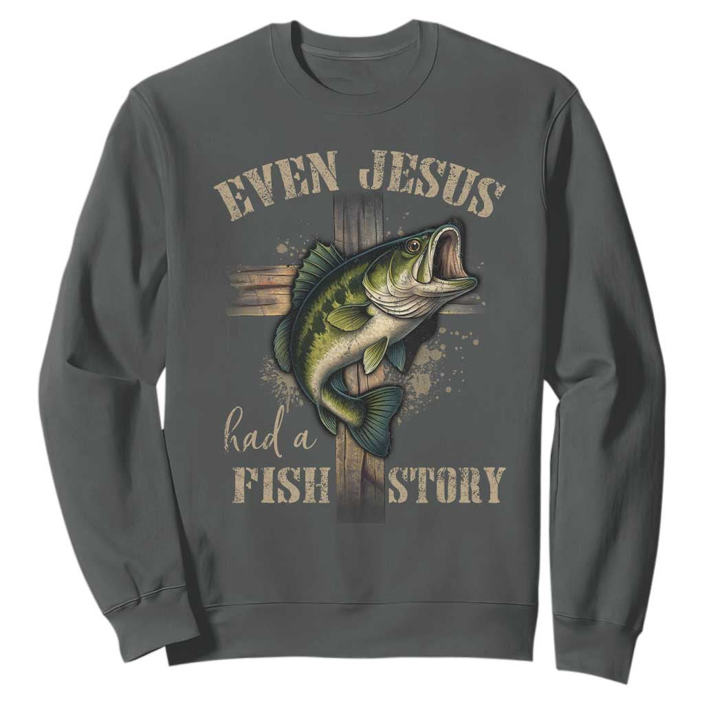 Even Jesus Had A Fish Story Sweatshirt Funny Fishermen Christian Cross TS11 Dark Heather Print Your Wear